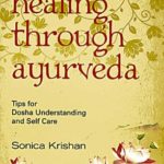 How Ayurveda ‘Dosha Healing’ Tool Is Great Aid to Identify, Understand And Take Care?
